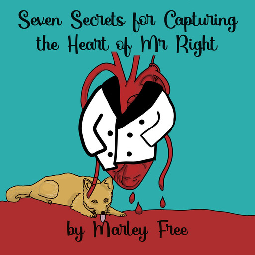 Seven Secrets for Capturing the Heart of Mr. Right, Marley Free