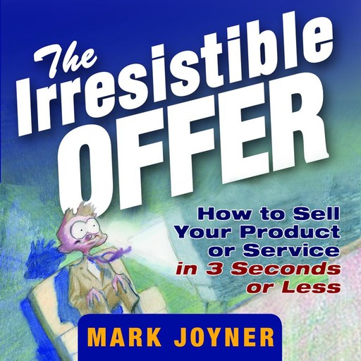 The Irresistible Offer, Mark Joyner