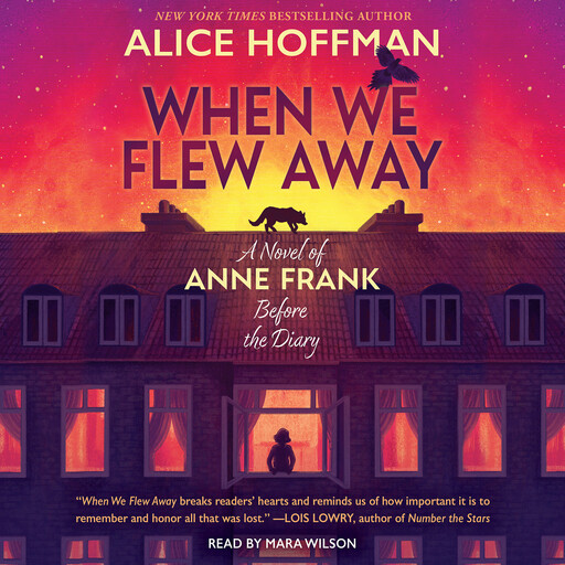 When We Flew Away: A Novel of Anne Frank Before the Diary, Alice Hoffman