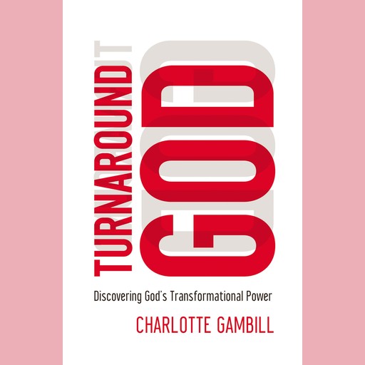 Turnaround God, Charlotte Gambill
