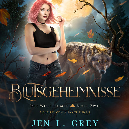 Blutsgeheimnisse - Der Wolf in mir 2 - Fantasy Hörbuch, Jen L. Grey, Fantasy Hörbücher, Romantasy Hörbücher