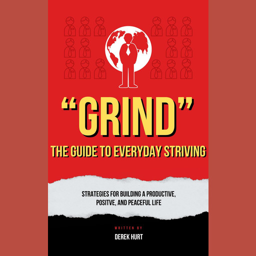 "Grind" The Guide To Everyday Striving, Derek Hurt