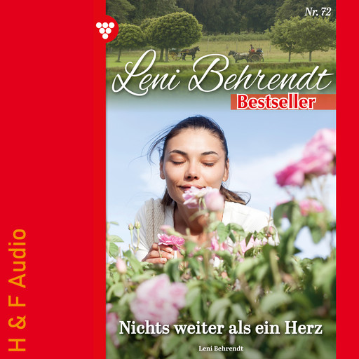 Nichts weiter als ein Herz - Leni Behrendt Bestseller, Band 72 (ungekürzt), Leni Behrendt