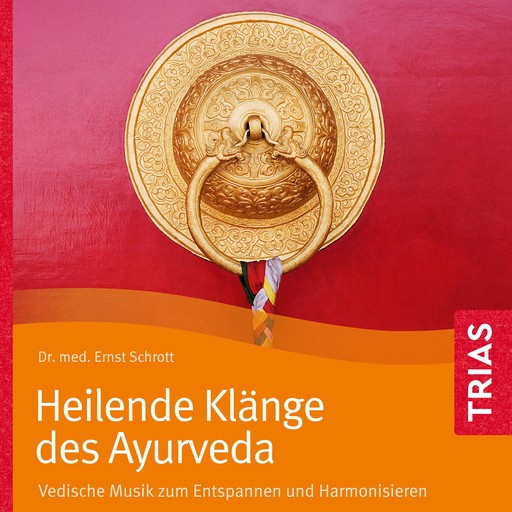 Heilende Klänge des Ayurveda - Hörbuch, Ernst Schrott