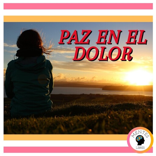 Paz En El Dolor, MENTES LIBRES