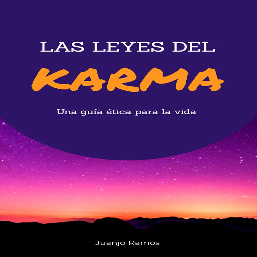 Las leyes del Karma: una guía ética para la vida, Juanjo Ramos