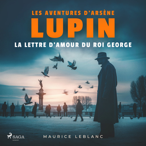 La Lettre d'amour du roi George – Les aventures d'Arsène Lupin, Морис Леблан