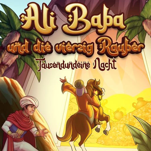 Ali Baba und die vierzig Räuber (Märchen aus 1001 Nacht), Märchen aus 1001 Nacht, Hörbücher für Kinder