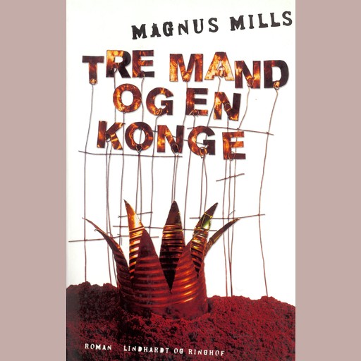 Tre mand og en konge, Magnus Mills