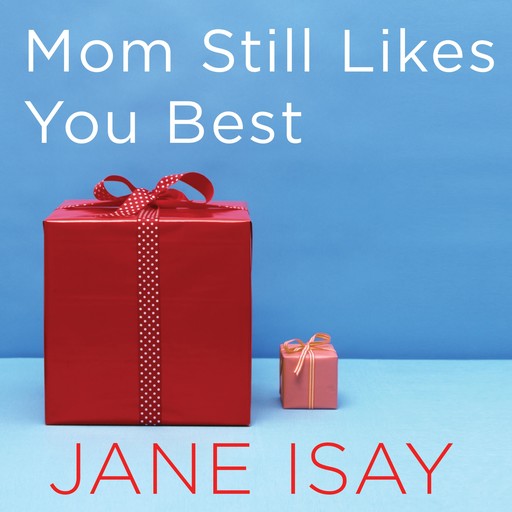 Mom Still Likes You Best, Jane Isay