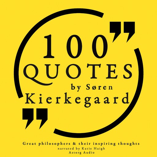 100 Quotes by Soren Kierkegaard: Great Philosophers & Their Inspiring Thoughts, Søren Kierkegaard