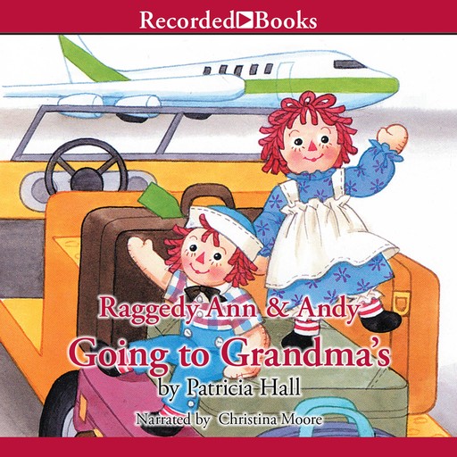 Raggedy Ann & Andy: Going to Grandma’s, Patricia Hall