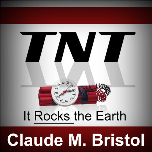 TNT - It Rocks the Earth, Claude M.Bristol