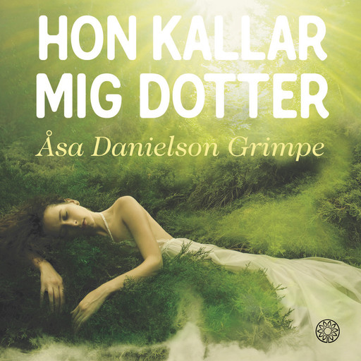 Hon kallar mig dotter, Åsa Danielson Grimpe