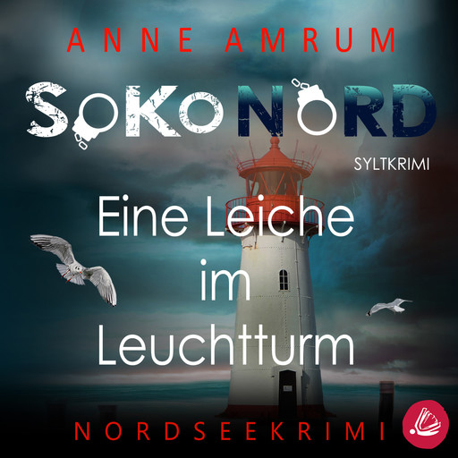 SoKo Nord - Eine Leiche im Leuchtturm: Syltkrimi Nordseekrimi, Anne Amrum