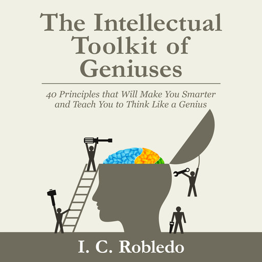 The Intellectual Toolkit of Geniuses, I.C. Robledo