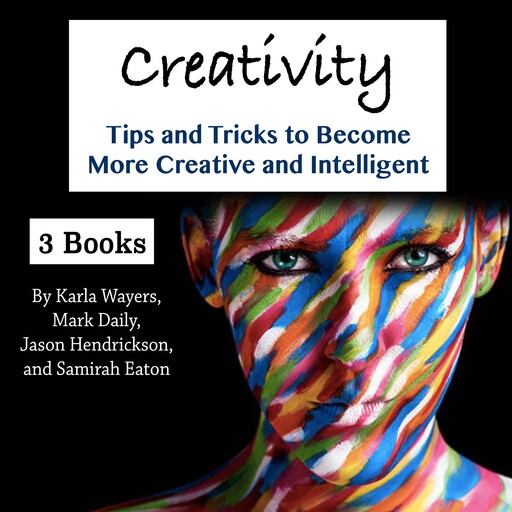 Creativity, Jason Hendrickson, Samirah Eaton, Karla Wayers, Mark Daily