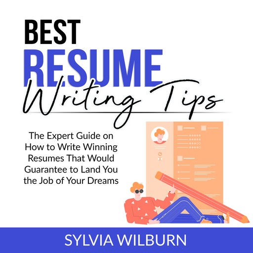 Best Resume Writing Tips, Sylvia Wilburn