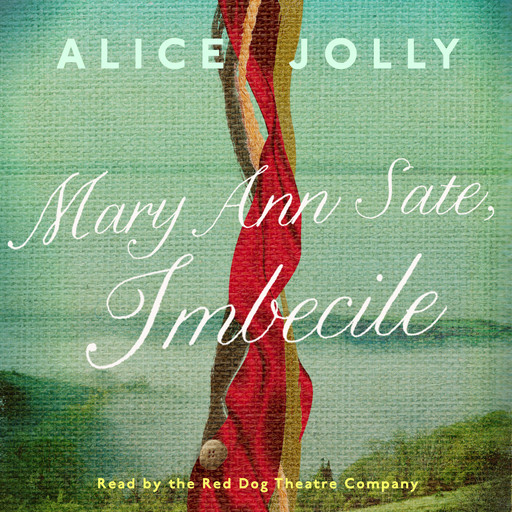 Mary Ann Sate, Imbecile (Unabridged), Alice Jolly