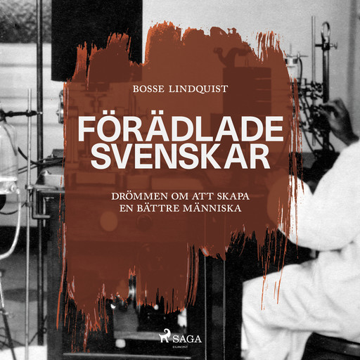 Förädlade svenskar : drömmen om att skapa en bättre människa, Bosse Lindquist