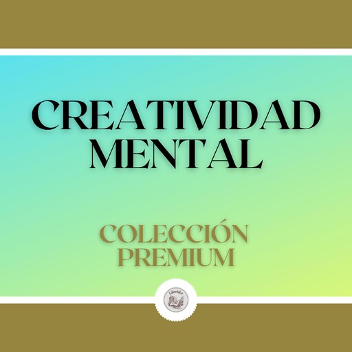 Creatividad Mental: Colección Premium (2 Libros), LIBROTEKA