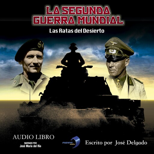 La Segunda Guerra Mundial: Las Ratas del Desierto, José Delgado