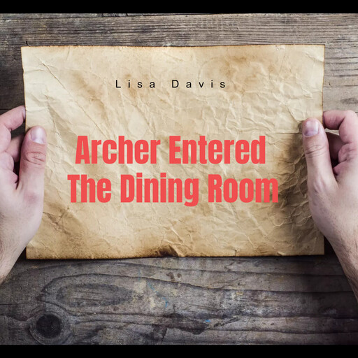 Archer Entered The Dining Room, Lisa Davis