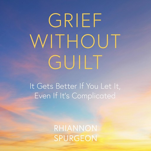 Grief Without Guilt, Rhiannon Spurgeon