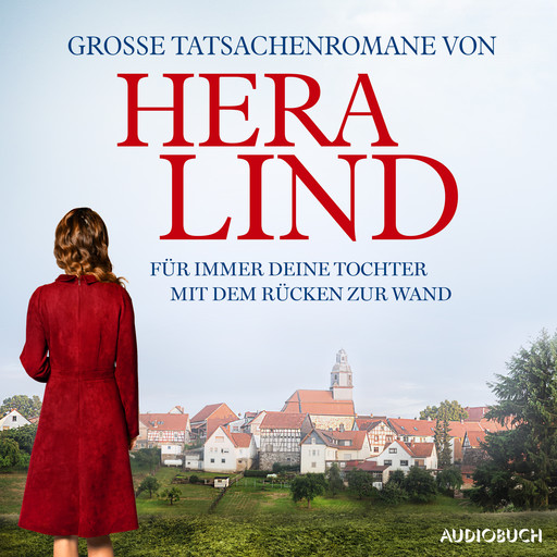 Große Tatsachenromane von Hera Lind (Für immer deine Tochter - Mit dem Rücken zur Wand), Hera Lind