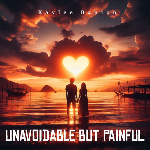 Unavoidable But Painful, Kaylee Banion
