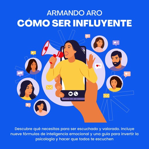 Cómo ser influyente. Descubre qué necesitas para ser escuchado y valorado., ARMANDO ARO