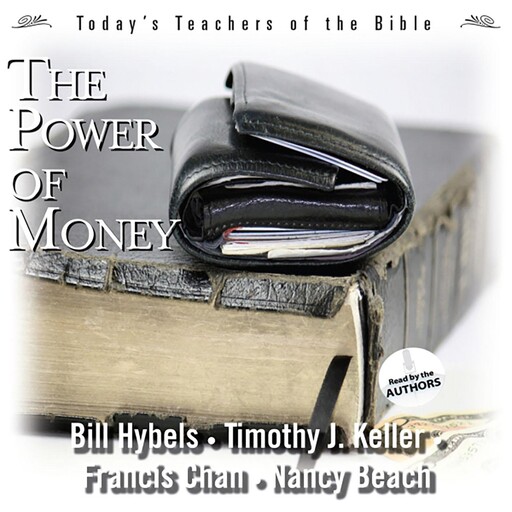 The Power of Money, Timothy Keller, Francis Chan, Bill Hybels, Nancy Beach