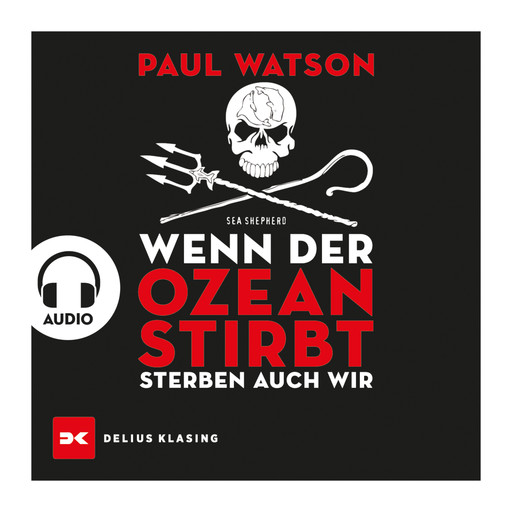 Wenn der Ozean stirbt, sterben auch wir, Paul Watson