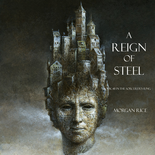 A Reign of Steel (Book #11 in the Sorcerer's Ring), Morgan Rice