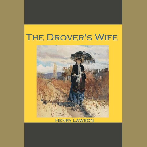 The Drover's Wife, Henry Lawson