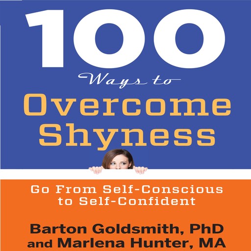 100 Ways to Overcome Shyness, Barton Goldsmith, Marlena Hunter