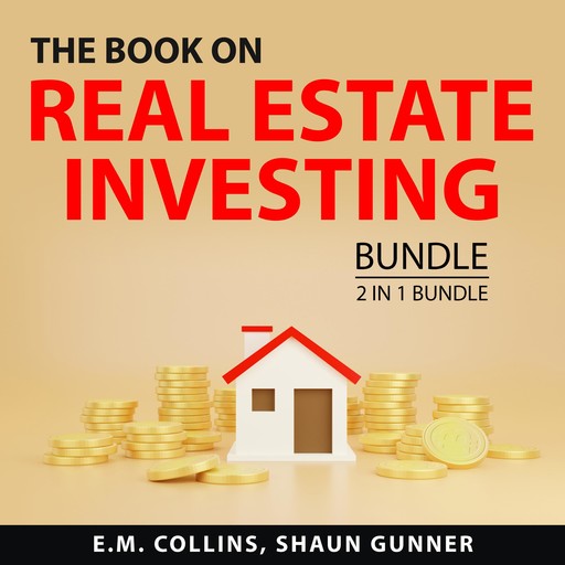 The Book on Real Estate Investing Bundle, 2 in 1 Bundle, Shaun Gunner, E.M. Collins