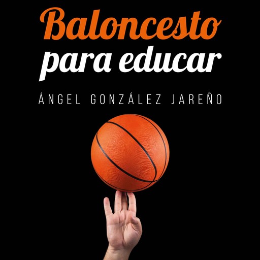 Baloncesto para educar, Ángel González Jareño