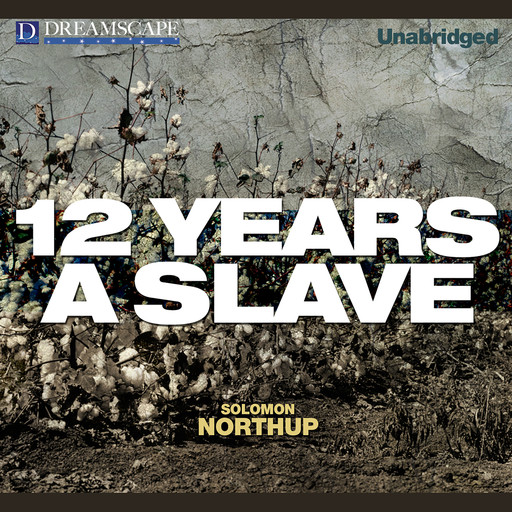 12 Years a Slave (Unabridged), Solomon Northup
