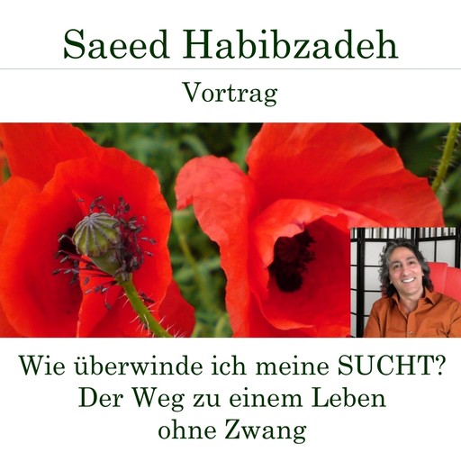 Wie überwinde ich meine Sucht? Der Weg zu einem Leben ohne Zwang, Saeed Habibzadeh