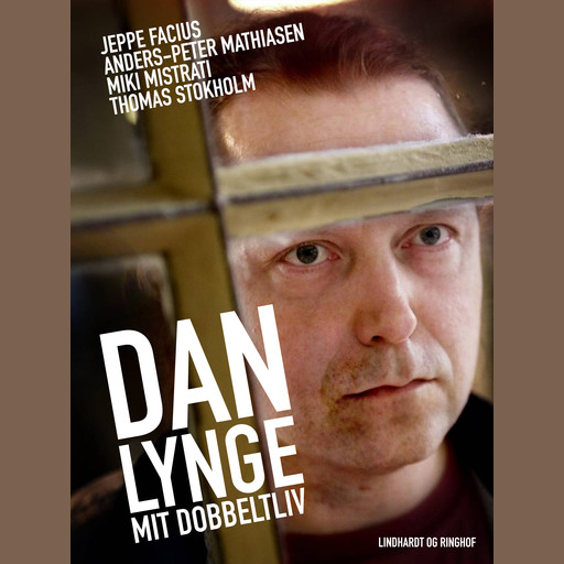 Dan Lynge – mit dobbeltliv, Miki Mistrati, Anders-Peter Mathiasen, Jeppe Fabricius, Thomas Stokholm