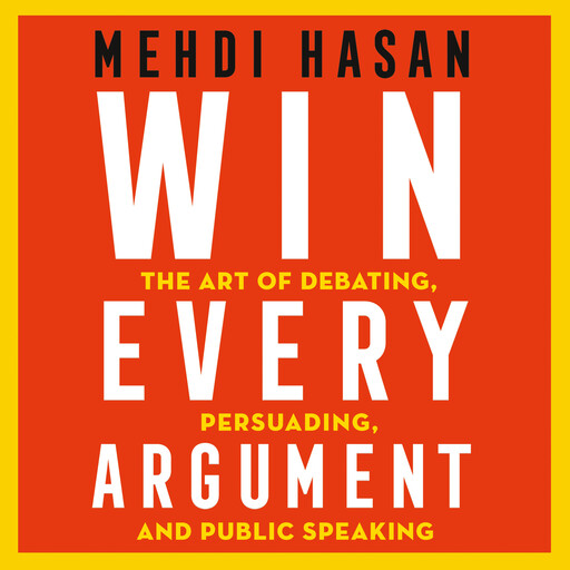 Win Every Argument, Mehdi Hasan