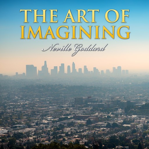 The Art of Imagining, Neville Goddard