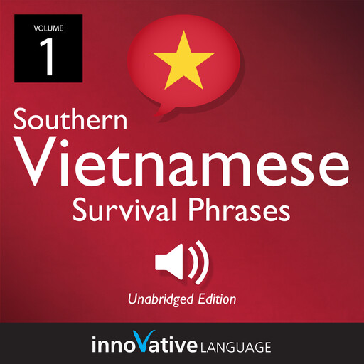 Learn Vietnamese: Southern Vietnamese Survival Phrases, Volume 1, Innovative Language Learning, VietnamesePod101.com