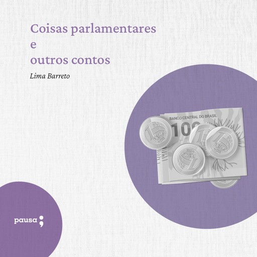 Coisas parlamentares e outros contos, Lima Barreto