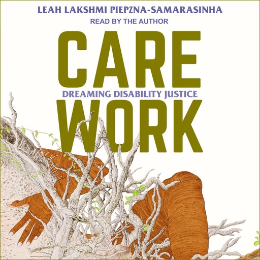Care Work, Leah Lakshmi Piepzna-Samarasinha