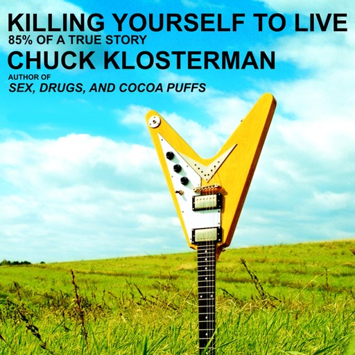 Killing Yourself to Live, Chuck Klosterman