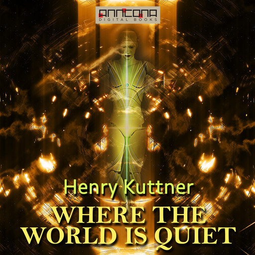 Where the World is Quiet, Henry Kuttner