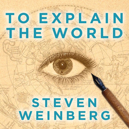 To Explain the World, Steven Weinberg