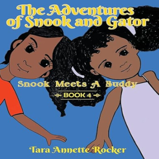 The Adventures of Snook & Gator: Snook Meets A Buddy, Tara Annette Rocker